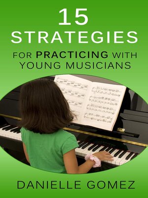 cover image of 15 Strategies for Practicing with Young Musicians